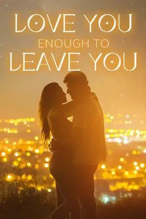 Love You Enough To Leave You