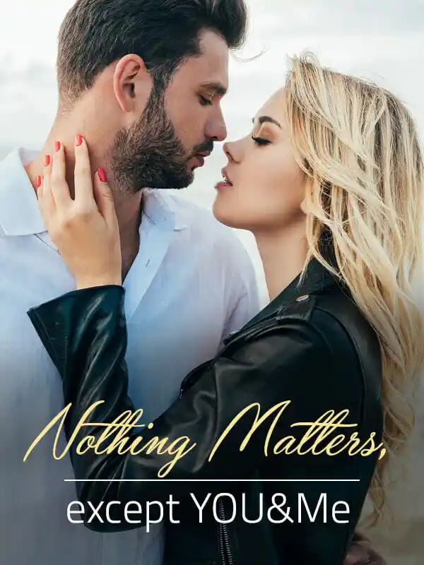 Nothing Matters, Except You And Me