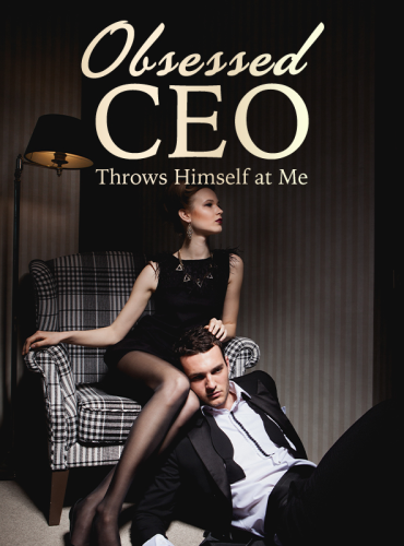 Obsessed CEO-Throws Himself At Me